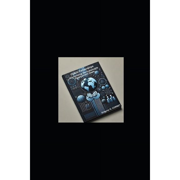 Global Partnerships: Accelerating the Sustainable Development Goals, (Paperback)
