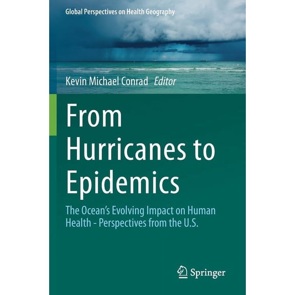 Global Perspectives on Health Geography From Hurricanes to Epidemics: The Ocean's Evolving Impact on Human Health - Perspectives from the U.S., (Paperback)