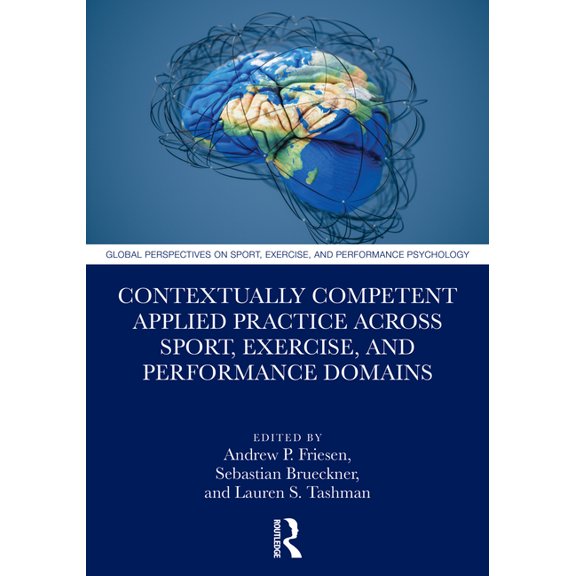 Global Perspectives on Sport, Exercise, Contextually Competent Applied Practice Across Sport, Exercise, and Performance Domains, (Paperback)