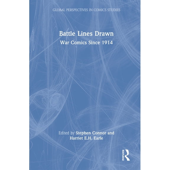 Global Perspectives in Comics Studies Battle Lines Drawn: War Comics Since 1914, (Hardcover)