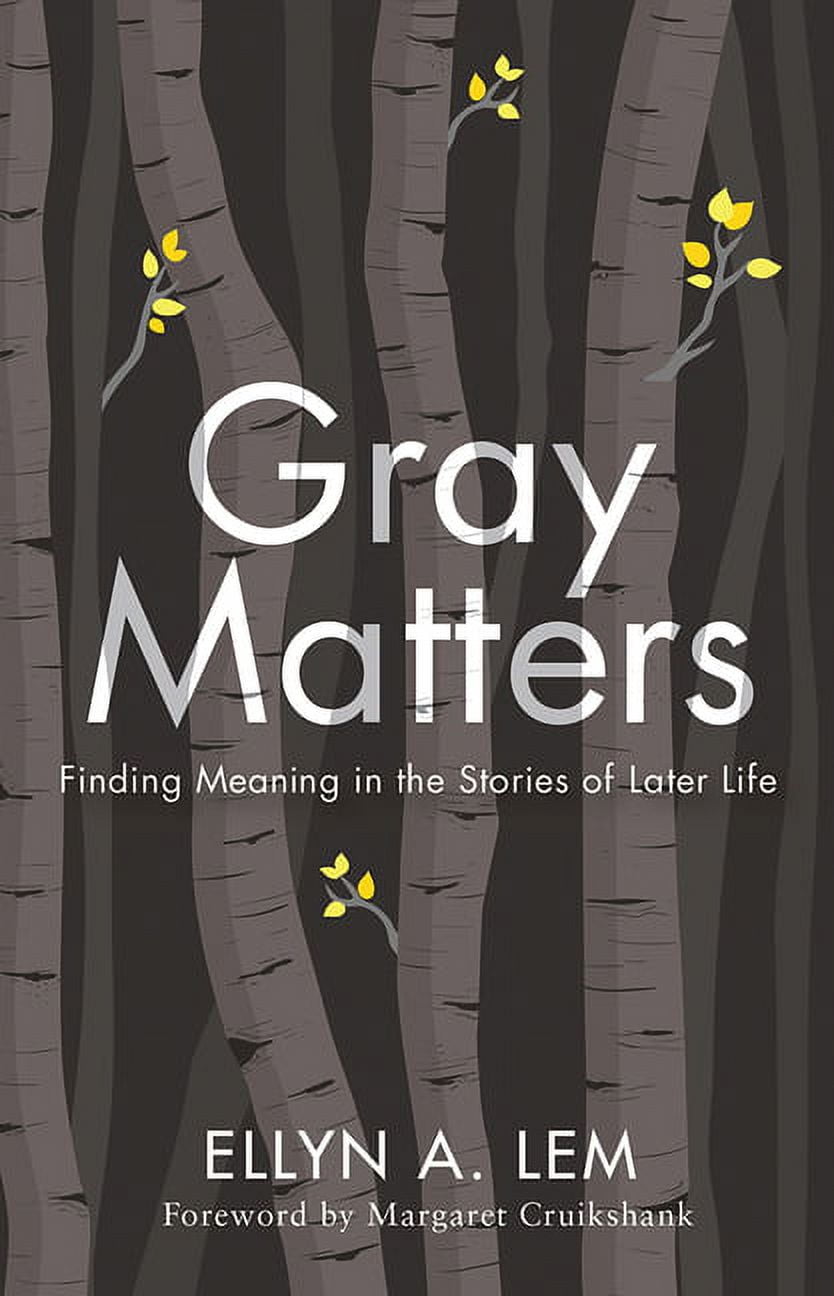 Global Perspectives on Aging: Gray Matters : Finding Meaning in the Stories of Later Life (Paperback)