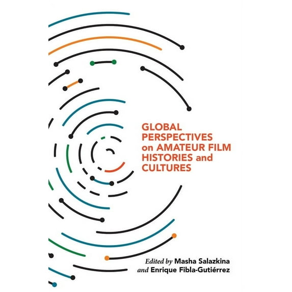 Global Perspectives on Amateur Film Histories and Cultures, (Paperback)