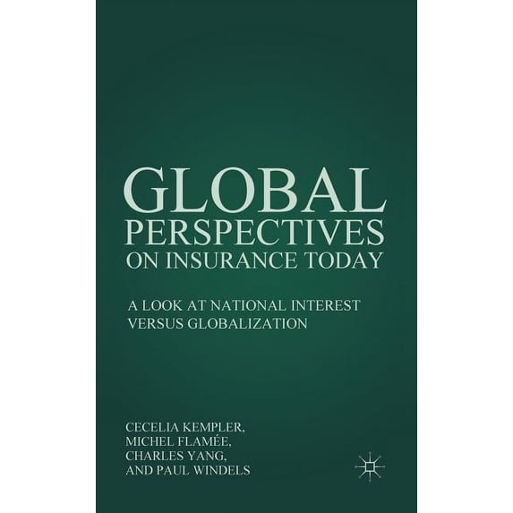 Global Perspectives on Insurance Today: A Look at National Interest Versus Globalization, (Hardcover)