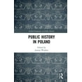 thumbnail image 1 of Global Perspectives on Public History Public History in Poland, (Hardcover), 1 of 1