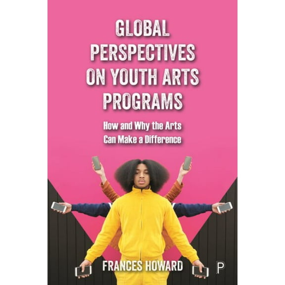 Pre-Owned Global Perspectives on Youth Arts Programs: How and Why the Arts Can Make a Difference (Paperback)