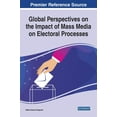 thumbnail image 1 of Global Perspectives on the Impact of Mass Media on Electoral Processes, (Hardcover), 1 of 1