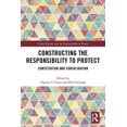 thumbnail image 1 of Global Politics and the Responsibility t Constructing the Responsibility to Protect: Contestation and Consolidation, (Hardcover), 1 of 1