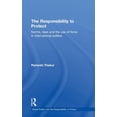 thumbnail image 1 of Global Politics and the Responsibility t The Responsibility to Protect: Norms, Laws and the Use of Force in International Politics, (Hardcover), 1 of 1