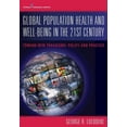 thumbnail image 1 of Global Population Health and Well- Being in the 21st Century: Toward New Paradigms, Policy, and Practice, (Paperback), 1 of 1