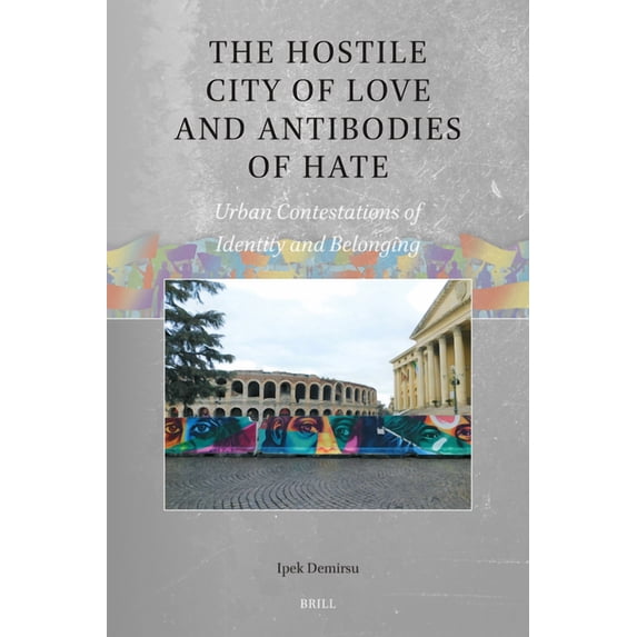 Global Populisms The Hostile City of Love and Antibodies of Hate: Urban Contestations of Identity and Belonging, Book 5, (Hardcover)