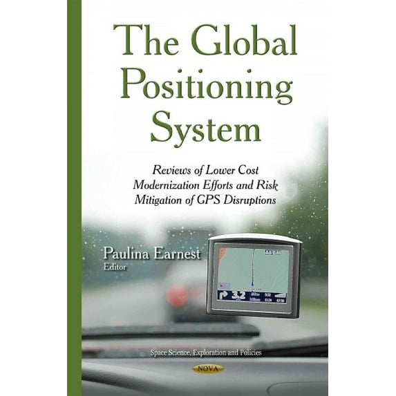 Global Positioning System : Reviews of Lower Cost Modernization Efforts and Risk Mitigation of GPS Disruptions