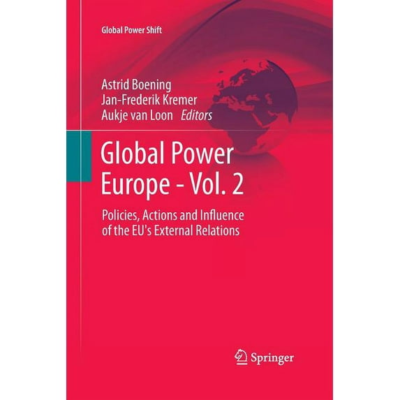 Global Power Shift Global Power Europe - Vol. 2: Policies, Actions and Influence of the Eu's External Relations, (Paperback)