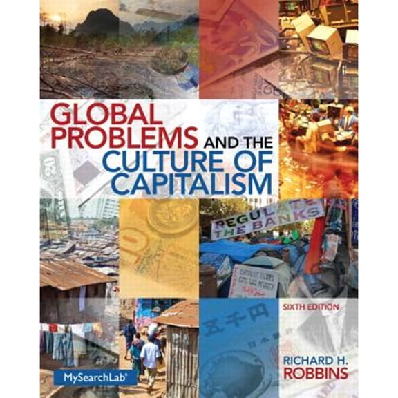 Pre-Owned Global Problems and the Culture of Capitalism (6th Edition) (Paperback) 0205917658 9780205917655