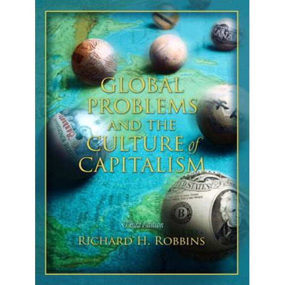Pre-Owned Global Problems and the Culture of Capitalism (3rd Edition) (Paperback) 0205407412 9780205407415