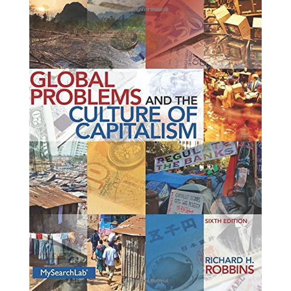 Pre-Owned Global Problems and the Culture of Capitalism (6th Edition) (Paperback) 0205917658 9780205917655