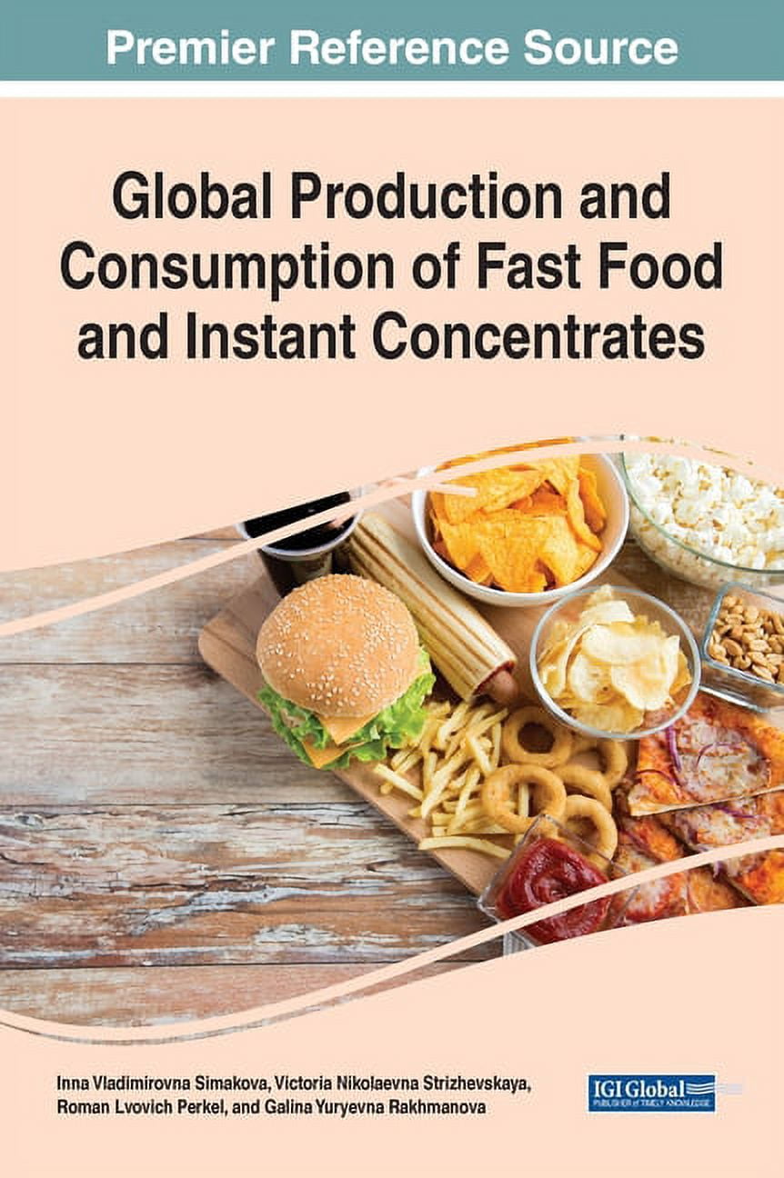 Global Production and Consumption of Fast Food and Instant Concentrates, (Hardcover)