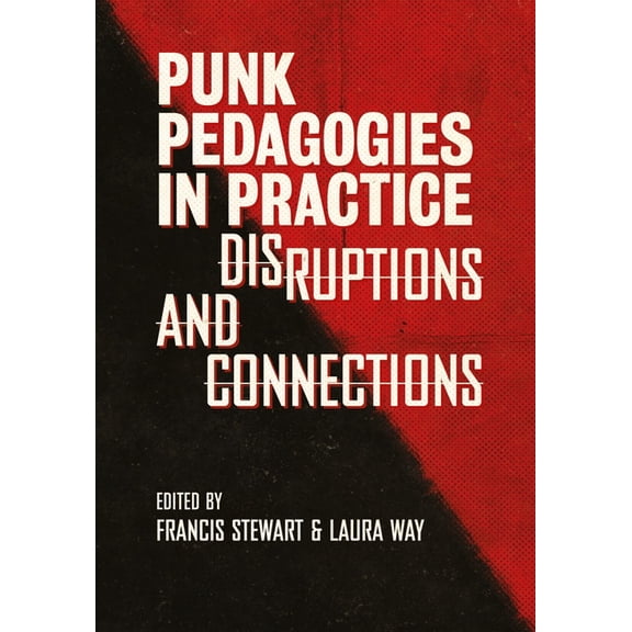 Global Punk Series: Punk Pedagogies in Practice : Disruptions and Connections (Hardcover)