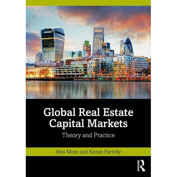 Global Real Estate Capital Markets: Theory and Practice, (Paperback)