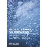 Global Report on Drowning Preventing a Leading Killer, Paperback