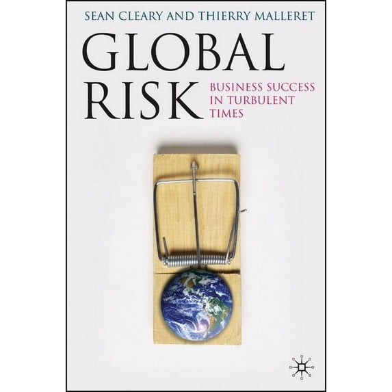 Global Risk: Business Success in Turbulent Times, (Hardcover)