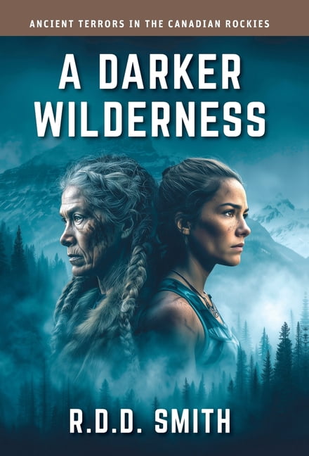 Global Runners Adventures A Darker Wilderness: Ancient Terrors in the Canadian Rockies, Book 4, (Hardcover)