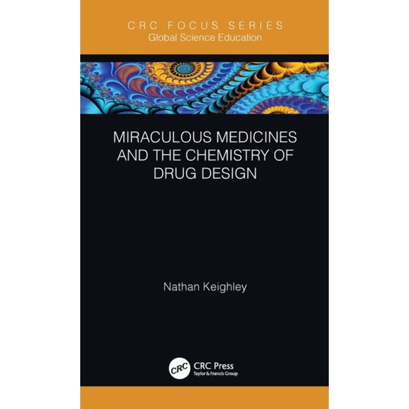 Global Science Education Miraculous Medicines and the Chemistry of Drug Design, (Hardcover)