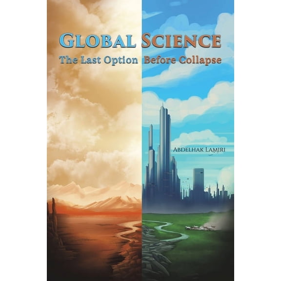 Global Science: The Last Option Before Collapse, (Paperback)