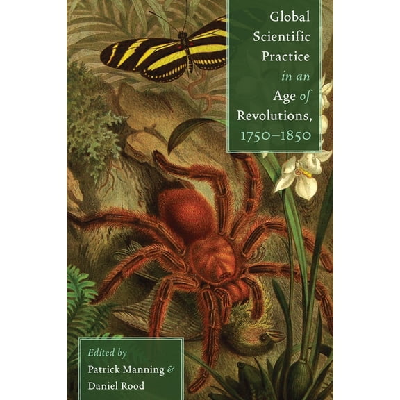 Global Scientific Practice in an Age of Revolutions, 1750-1850, (Hardcover)