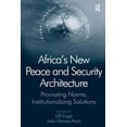 thumbnail image 1 of Global Security in a Changing World Africa's New Peace and Security Architecture: Promoting Norms, Institutionalizing Solutions, (Paperback), 1 of 1