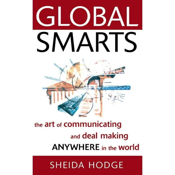Global Smarts: The Art of Communicating and Deal Making Anywhere in the World, (Hardcover)