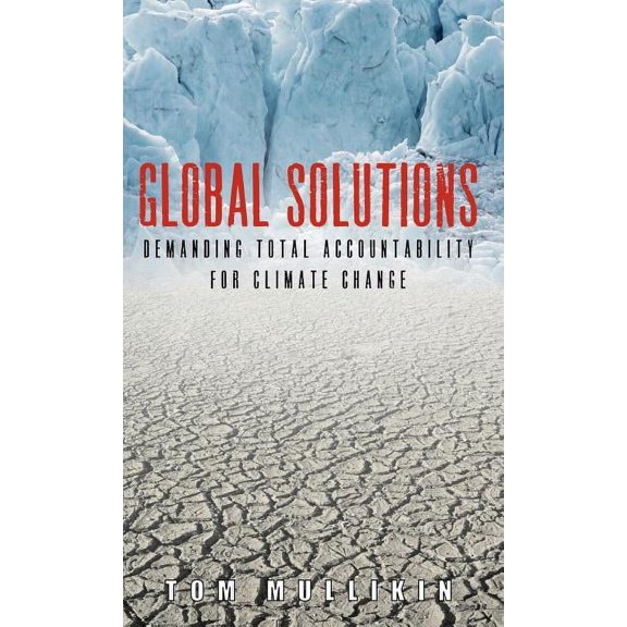 Global Solutions: Demanding Total Accountability For Climate Change (Hardcover)