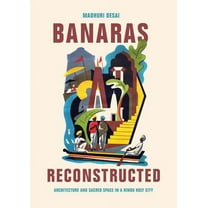 Global South Asia Banaras Reconstructed: Architecture and Sacred Space in a Hindu Holy City, (Paperback)