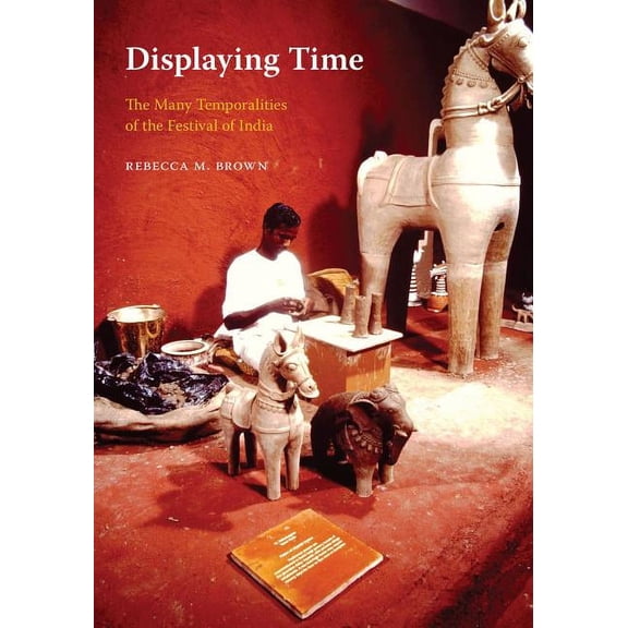 Global South Asia Displaying Time: The Many Temporalities of the Festival of India, (Paperback)