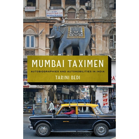 Global South Asia Mumbai Taximen: Autobiographies and Automobilities in India, (Hardcover)