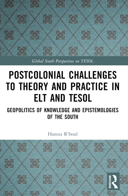 Global South Perspectives on Tesol Postcolonial Challenges to Theory ...