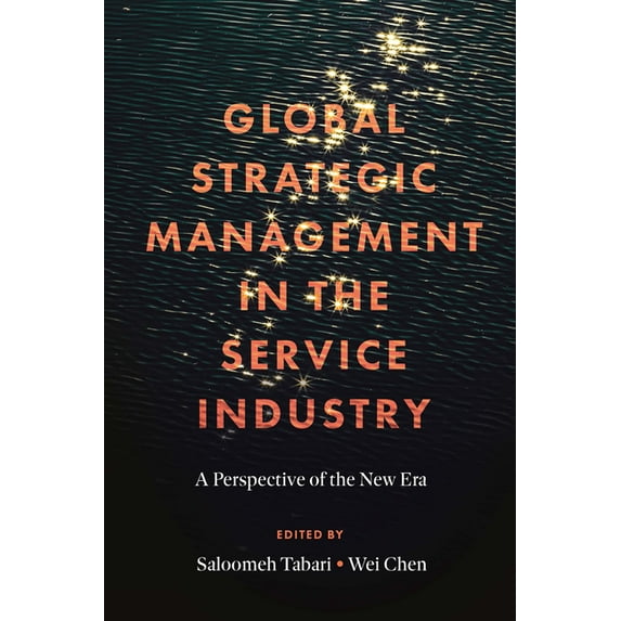 Global Strategic Management in the Service Industry: A Perspective of the New Era, (Hardcover)