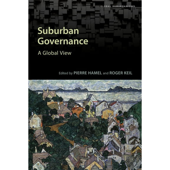 Global Suburbanisms Suburban Governance: A Global View, (Paperback)