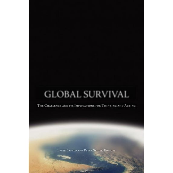 Global Survival : The Challenge and its Implications for Thinking and Acting (Edition 1) (Hardcover)