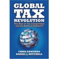 thumbnail image 1 of Pre-Owned Global Tax Revolution: The Rise of Tax Competition and the Battle to Defend It (Hardcover) 1933995181 9781933995182, 1 of 1