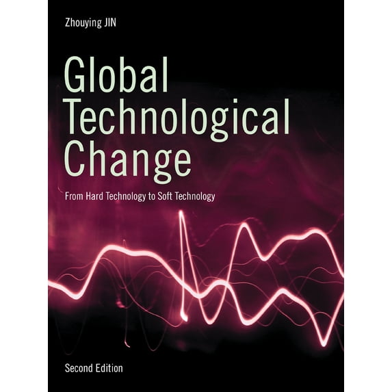 Global Technological Change : From Hard Technology to Soft Technology - Second Edition (Paperback)