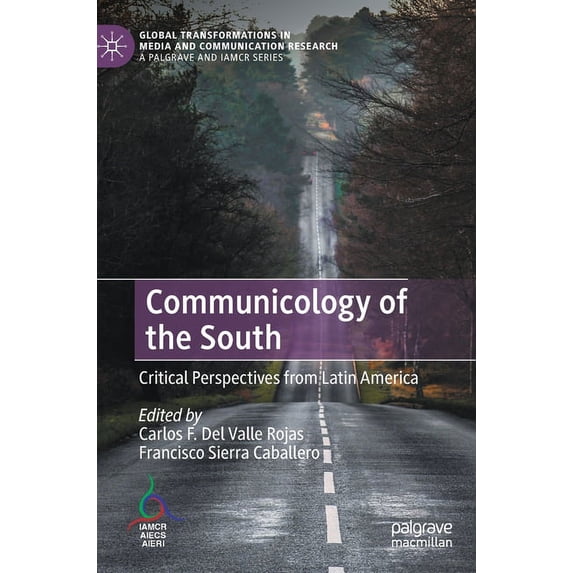 Global Transformations in Media and Comm Communicology of the South: Critical Perspectives from Latin America, (Hardcover)