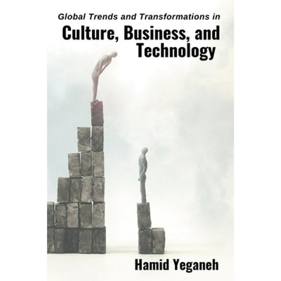 Pre-Owned Global Trends and Transformations in Culture, Business, and Technology (Paperback) 1637420722 9781637420720