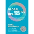 thumbnail image 1 of Pre-Owned Global Unitive Healing: Integral Skills for Personal and Collective Transformation (Paperback) 1945026766 9781945026768, 1 of 1