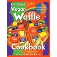 thumbnail image 1 of The Global Vegan Waffle Cookbook: 106 Dairy-Free, Egg-Free Recipes for Waffles & Toppings, Including (Paperback) by Dave Wheitner, 1 of 1