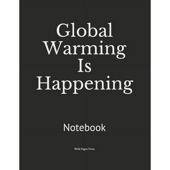 Global Warming Is Happening: Notebook (Paperback)