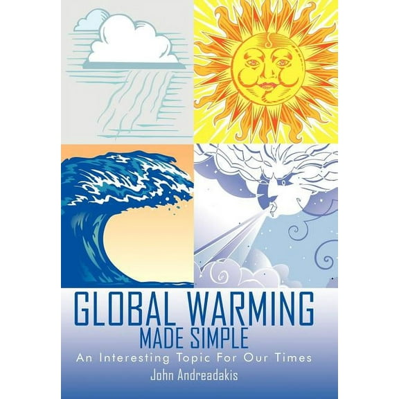 Global Warming Made Simple: An Interesting Topic For Our Times, (Hardcover)