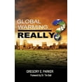 thumbnail image 1 of Global Warming...Really? (Paperback) by Gregory E Parker, Tim Ball, 1 of 1