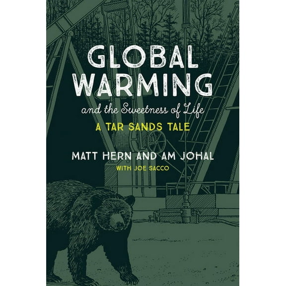 Global Warming and the Sweetness of Life: A Tar Sands Tale, (Paperback)