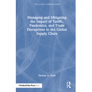 Global Warrior Managing and Mitigating the Impact of Tariffs, Pandemics, and Trade Disruptions in the Global Supply Chain, Hardcover