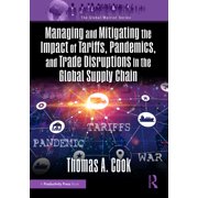 Global Warrior Managing and Mitigating the Impact of Tariffs, Pandemics, and Trade Disruptions in the Global Supply Chain, Paperback